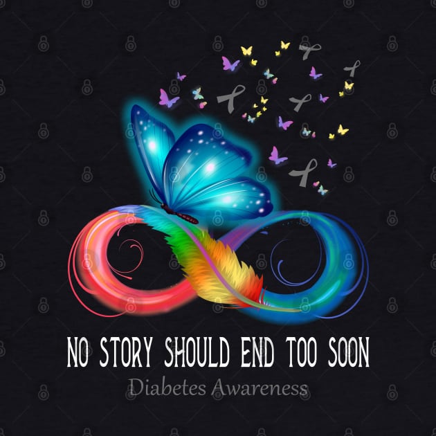 No Story Should End Too Soon Diabetes Awareness Support Diabetes Warrior Gifts by ThePassion99